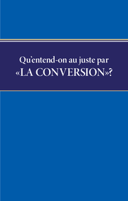Qu'entend-on au juste par « la conversion » ? 