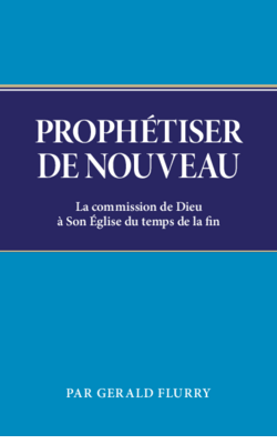 Prophétiser de nouveau : la mission de Dieu à Son Église du temps de la fin