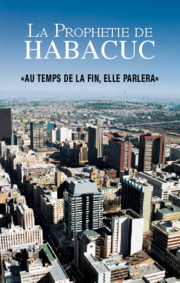 La prophétie de Habacuc : « Au temps de la fin, elle parlera »