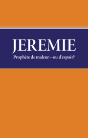 Jérémie — prophète de malheur ou d'espoir ?