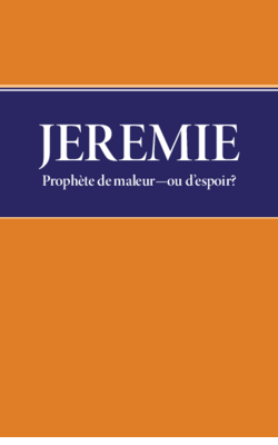 Jérémie — prophète de malheur ou d'espoir ?