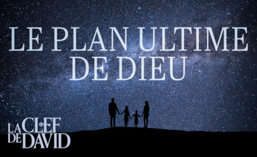 Le plan ultime de Dieu