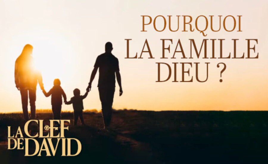 Pourquoi la famille Dieu ?   