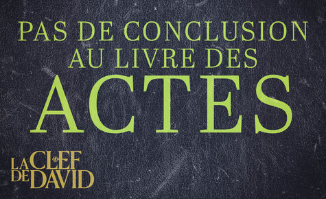 Pas de conclusion au livre des Actes