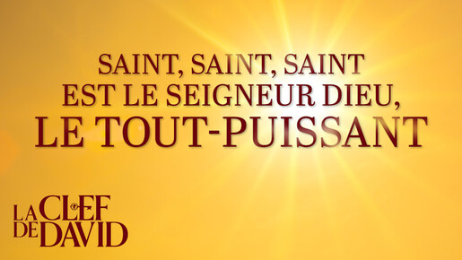 Saint, saint, saint est le Seigneur Dieu, le Tout-Puissant