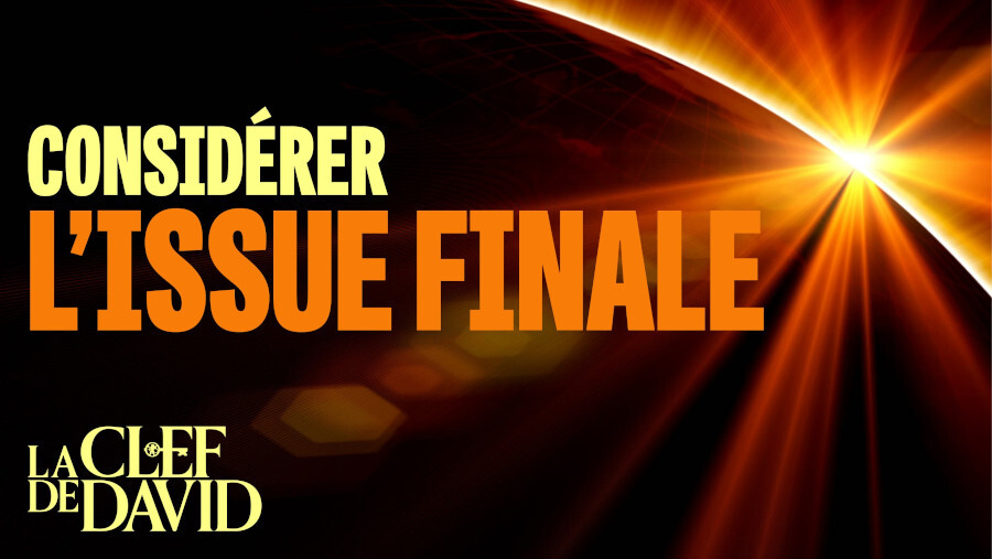 Considérer l’issue finale