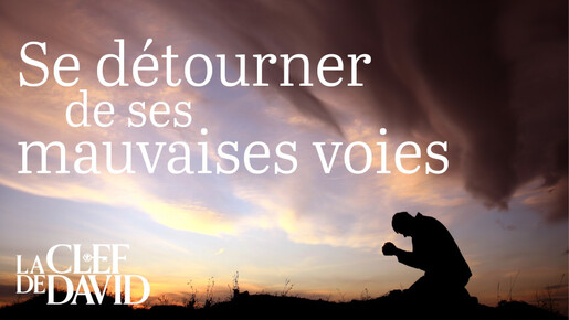 Se détourner de ses mauvaises voies